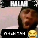 A distorted man's face with text overlays saying HALAH and WHEN YAH next to a laughing emoji.