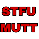Red text on a black background reading STFU MUTT.
