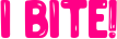 The word BITE written in bold neon pink letters against a black background.