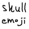 Text reading skull emoji written in a simple, black handwritten font on a white background.