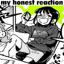 Manga girl laughing hysterically while holding a smartphone with the text my honest reaction above her.