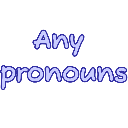 Text reading Any pronouns in a purple pixelated font against a black background.