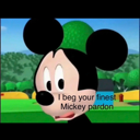 Mickey Mouse looking confused with the text I beg your finest Mickey pardon overlaid.