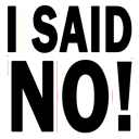 Bold black text on a white background reading I SAID NO! with an exclamation mark.