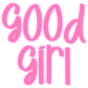 Good girl text written in a bubbly pink font against a black background.