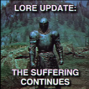 A knight in dark armor stands in a field with the text Lore Update: The Suffering Continues overlaid.