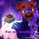 A Minecraft character holding a block of TNT with the text For my brother overlaid on a purple background.