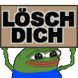Pepe the Frog holding a sign that reads LÖSCH DICH in bold black text.
