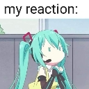 Hatsune Miku with a shocked expression and wide eyes under the text my reaction.